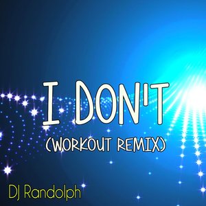 I Don't (Workout Remix)