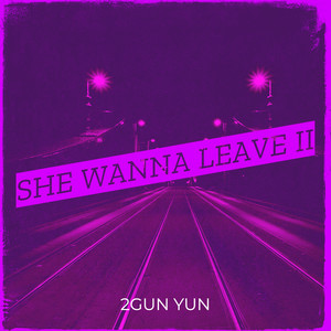 She Wanna Leave II (Explicit)