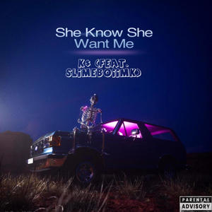 She Know She Want Me (feat. SlimeBoiiMk) [Explicit]