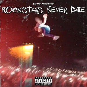 Rockstars Never Die (Explicit)