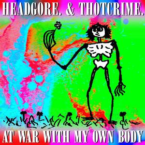 AT WAR WITH MY OWN BODY (Explicit)