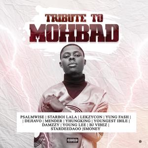 Tribute To Mohbad (feat. Starboi Lala, Lekzycon, Yung Fash, Dejiavo, Mender, YhungKing, Youngest Ibile, Damzzy, Young Lee, Bj Vibez, Stardeedao & S Money) (Explicit)