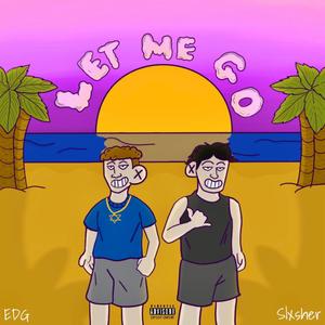 Let Me Go(feat. Slxsher) (Explicit)