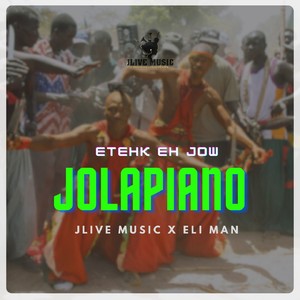 JOLAPIANO (Etehk Eh Jow)