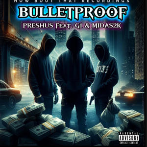 BULLETPROOF (feat. MIDAS2K & G1) (Explicit)