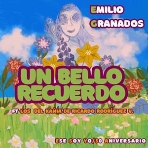 Un Bello Recuerdo / Ese Soy Yo / 50 Aniversario (feat. Los Del Kañia De Ricardo Rodríguez V.)