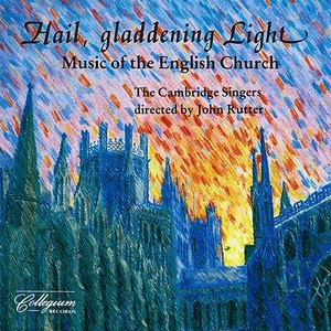 HAIL, GLADDENING LIGHT - MUSIC OF THE ENGLISH CHURCH