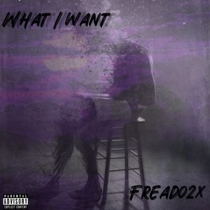 What I Want (Explicit)