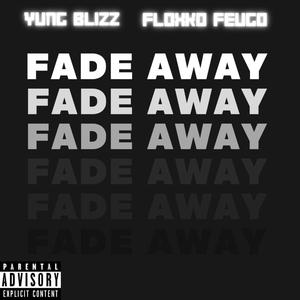 Fade Away (feat. Yung blizz) (Explicit)