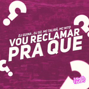 Vou Reclamar pra Que (Explicit)