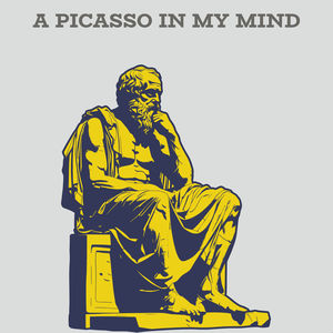 A PICASSO IN MY MIND (Explicit)