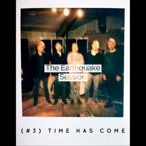 Time Has Come (The Earthquake Session)