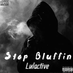 Stop Bluffin (Explicit)