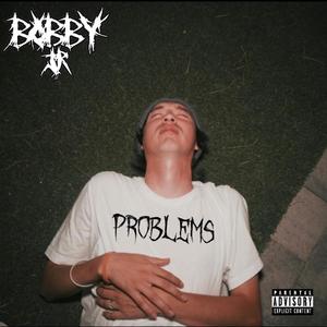 Bobby Jr. - Problems (Explicit)
