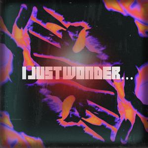 I Just Wonder...