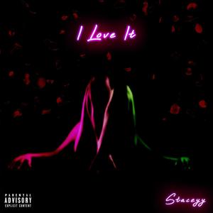 I Love It (Explicit)