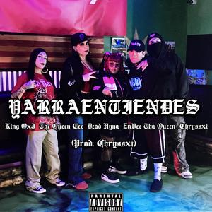 Yarratiendes (feat. The Queen Cee, Dead Hyna, EnVee Tha Queen & ChryssXI) (Explicit)