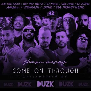 Come on Through (feat. Angill, Vizunari, Jay the Star, Hip Hop Heavy, Jfrio, D. Rymz, D.Cure, Vee Ayee & Da Round Hero)