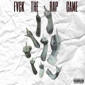 FVCK THE RAP GAME (Explicit)