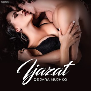 Ijazat De Jara Mujhko