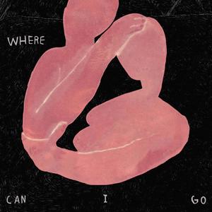 Where Can I Go? (Explicit)