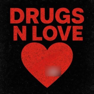 DRUGS N LOVE (Explicit)