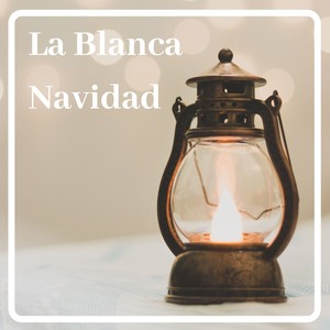 La Blanca Navidad: Clásicos de la Navidad con Piano y Música de Ambiente Navideño