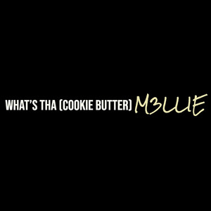 What’s tha (Cookie Butter) (Explicit)