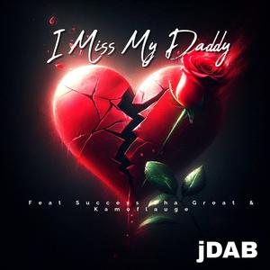 I Miss My Daddy (feat. Success Tha Great & Kamoflauge)