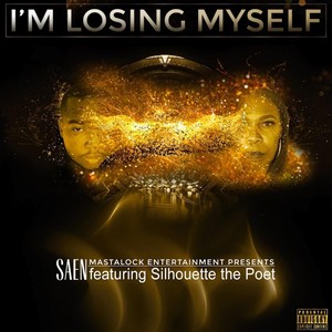 I'm Losing Myself (feat. Silhouette the Poet) [Explicit]