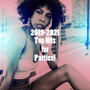 2019-2021 Top Hits for Parties!