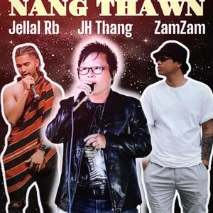 Nang Thawn (feat. Zam Zam & JH Thang)