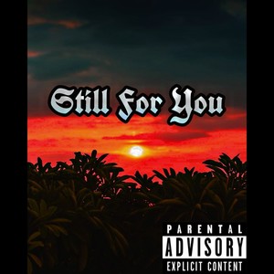 Still For You