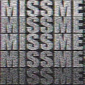 miss me
