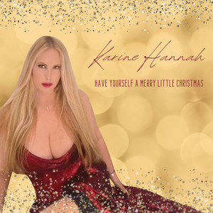 Karine Hannah - Have Yourself a Merry Little Christmas