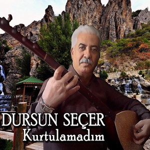 Kurtulamadım