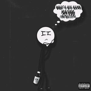 Whats His Name (feat. Joboywackopps) [Explicit]