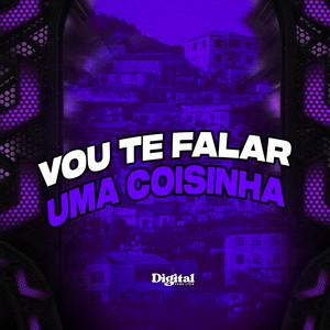 Vou te Falar Uma Coisinha (Explicit)