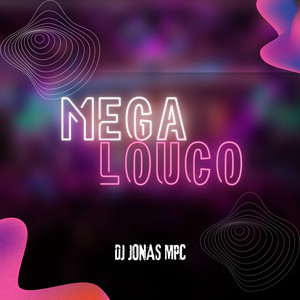 Mega louco