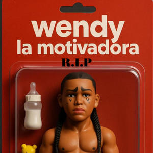 R.I.P WENDY LA MOTIVADORA (Explicit)