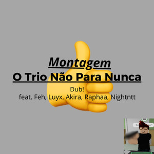 Montagem O Trio Não Para Nunca