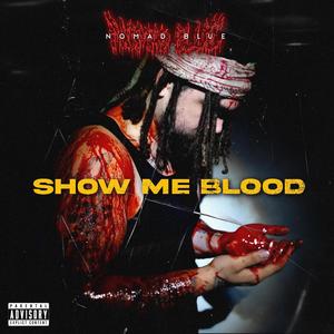 SHOW ME BLOOD (Explicit)