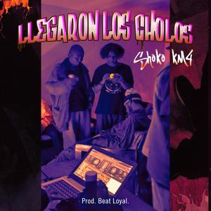 Llegaron los cholos (feat. Shoko KM4) [Explicit]