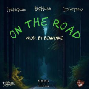 On The Road (feat. 1TakeTeezy & BigHube) [Explicit]