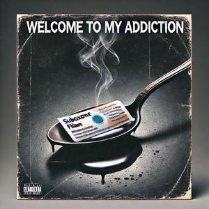 Welcome to my addiction (Explicit)