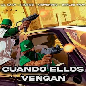 CUANDO ELLOS VENGAN (feat. Lil Naay, Huan62, Carlos Trvp & Breidy Lara)