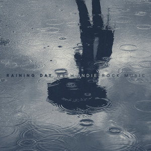 Raining Day with Indie Rock Music