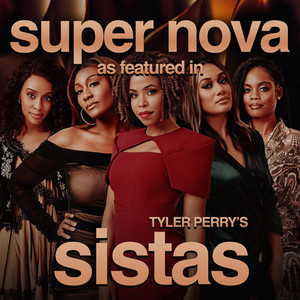 Super Nova (As Featured In "Tyler Perry's Sistas" Music from the Original TV Series)