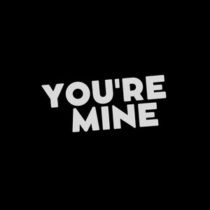 You're Mine