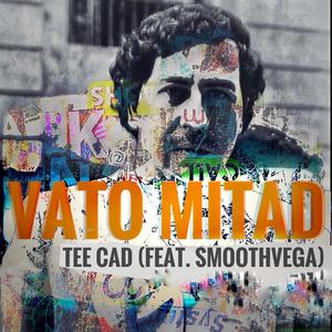 Vato Mitad(feat. Smoothvega)